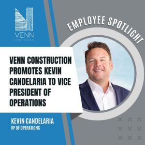 Kevin Candelaria Vice President of Operations Venn Construction